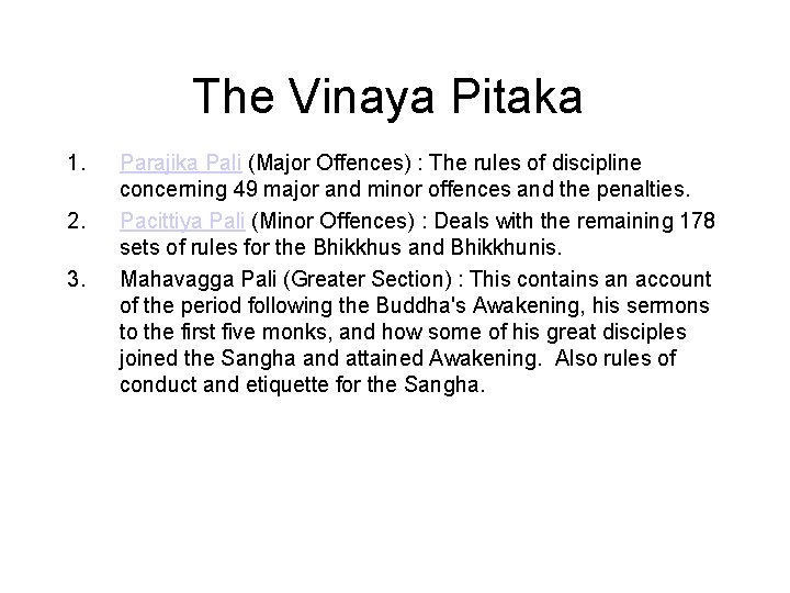 The Vinaya Pitaka 1. 2. 3. 4. 5. Parajika Pali (Major Offences) : The