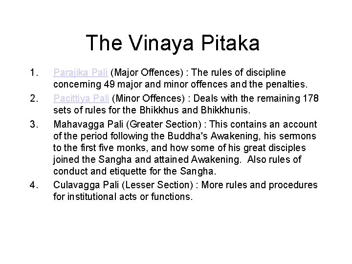 The Vinaya Pitaka 1. 2. 3. 4. 5. Parajika Pali (Major Offences) : The