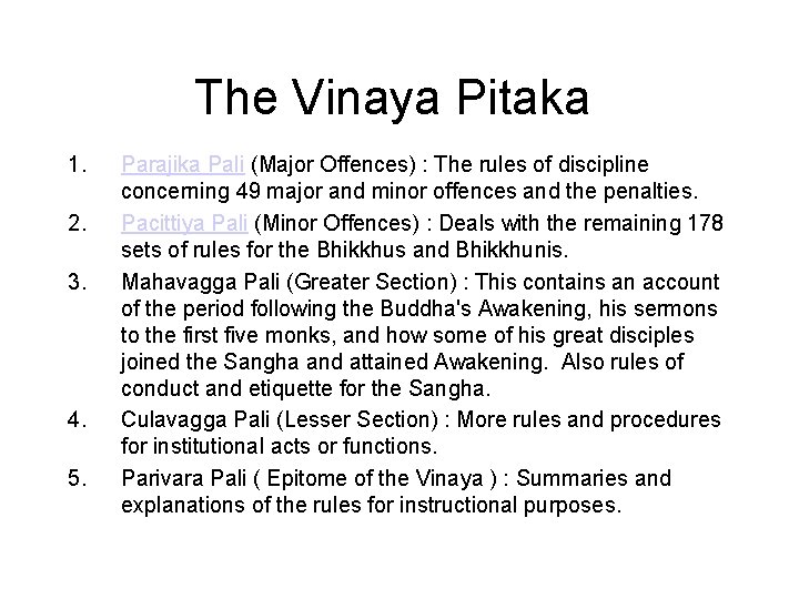 The Vinaya Pitaka 1. 2. 3. 4. 5. Parajika Pali (Major Offences) : The