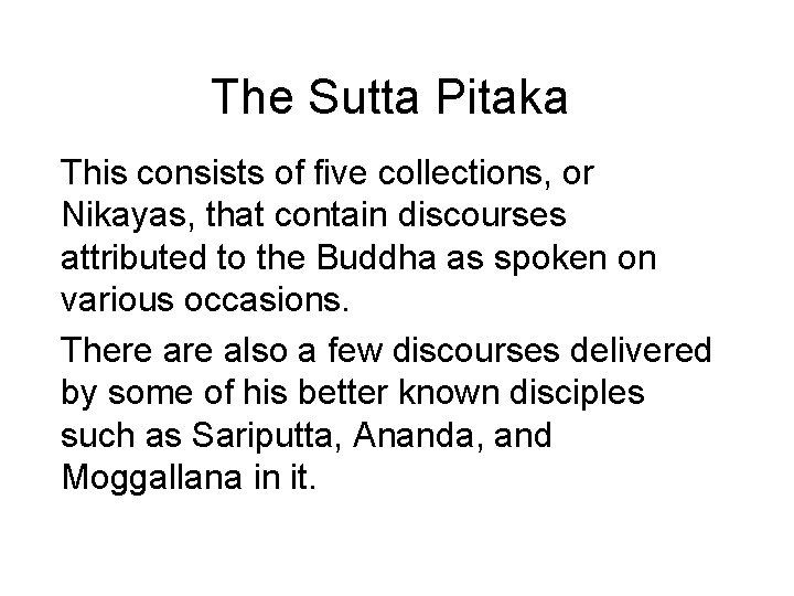 The Sutta Pitaka This consists of five collections, or Nikayas, that contain discourses attributed