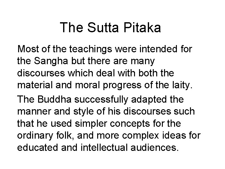 The Sutta Pitaka Most of the teachings were intended for the Sangha but there