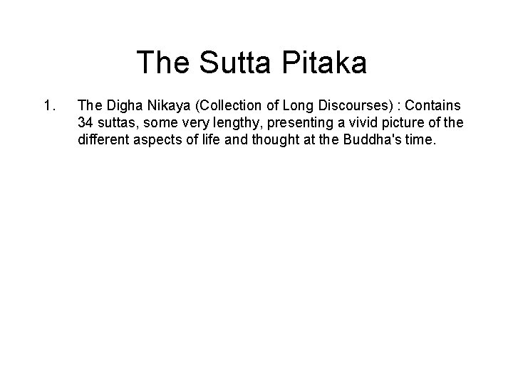 The Sutta Pitaka 1. 2. 3. 4. 5. The Digha Nikaya (Collection of Long