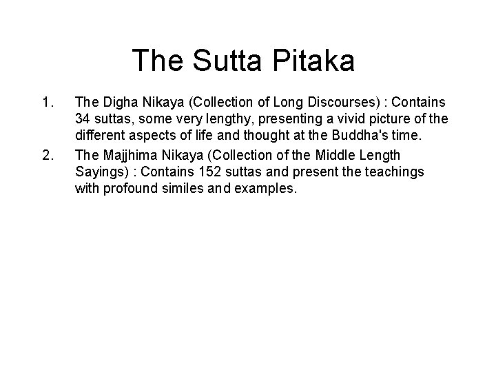 The Sutta Pitaka 1. 2. 3. 4. 5. The Digha Nikaya (Collection of Long