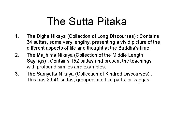 The Sutta Pitaka 1. 2. 3. 4. 5. The Digha Nikaya (Collection of Long