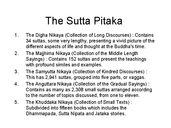 The Sutta Pitaka 1. 2. 3. 4. 5. The Digha Nikaya (Collection of Long