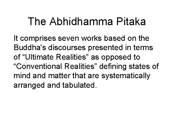 The Abhidhamma Pitaka It comprises seven works based on the Buddha's discourses presented in