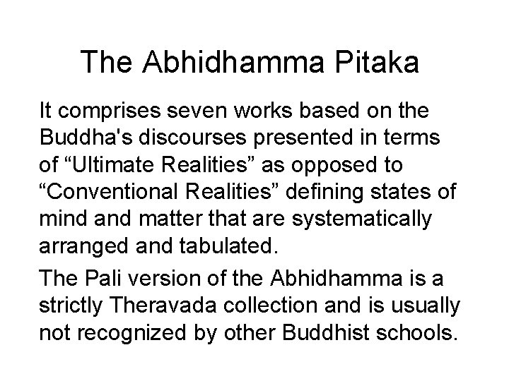 The Abhidhamma Pitaka It comprises seven works based on the Buddha's discourses presented in