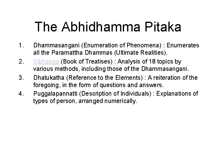 The Abhidhamma Pitaka 1. 2. 3. 4. 5. 6. 7. Dhammasangani (Enumeration of Phenomena)