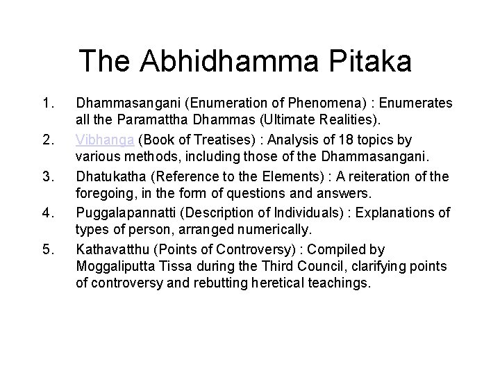 The Abhidhamma Pitaka 1. 2. 3. 4. 5. 6. 7. Dhammasangani (Enumeration of Phenomena)