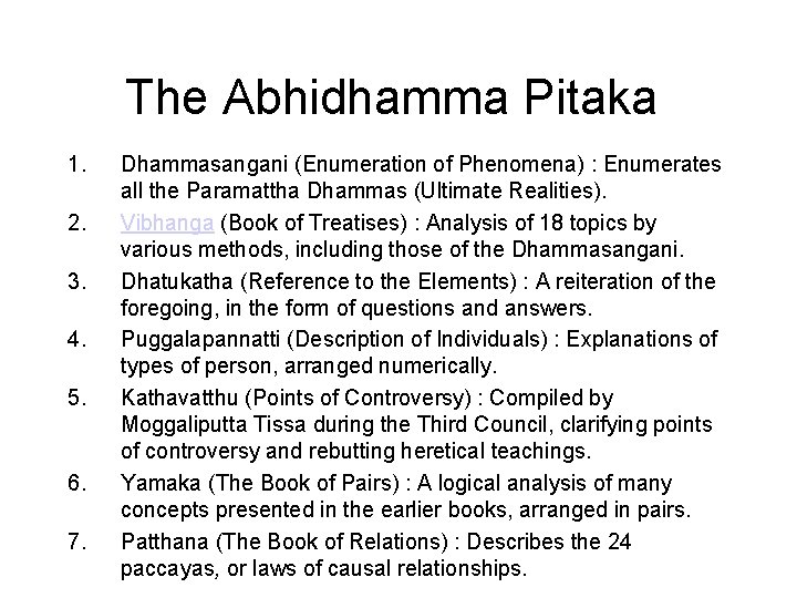 The Abhidhamma Pitaka 1. 2. 3. 4. 5. 6. 7. Dhammasangani (Enumeration of Phenomena)