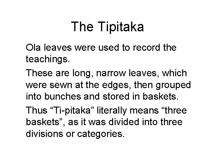 The Tipitaka Ola leaves were used to record the teachings. These are long, narrow