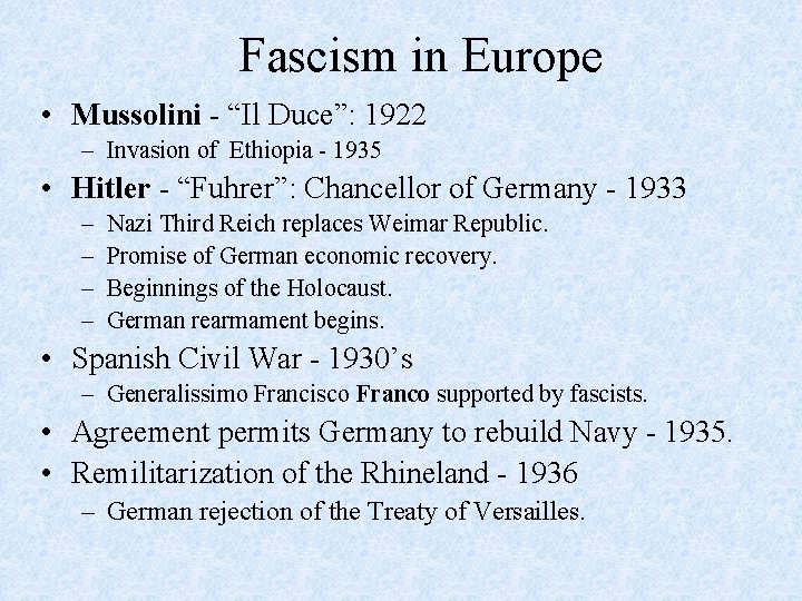 Fascism in Europe • Mussolini - “Il Duce”: 1922 – Invasion of Ethiopia -