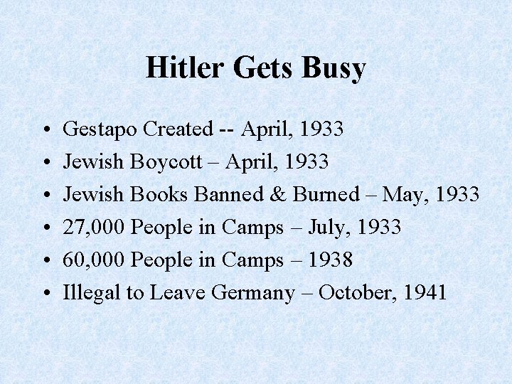 Hitler Gets Busy • • • Gestapo Created -- April, 1933 Jewish Boycott –