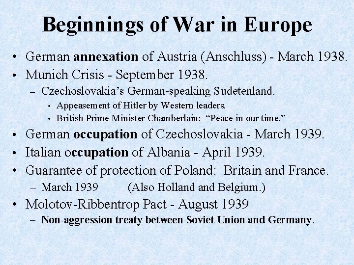 Beginnings of War in Europe • German annexation of Austria (Anschluss) - March 1938.