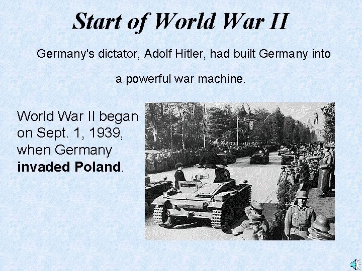 Start of World War II Germany's dictator, Adolf Hitler, had built Germany into a