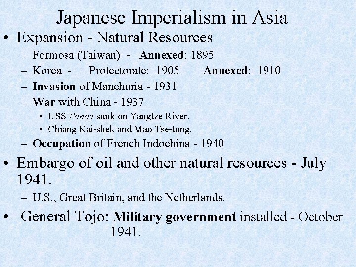 Japanese Imperialism in Asia • Expansion - Natural Resources – – Formosa (Taiwan) -
