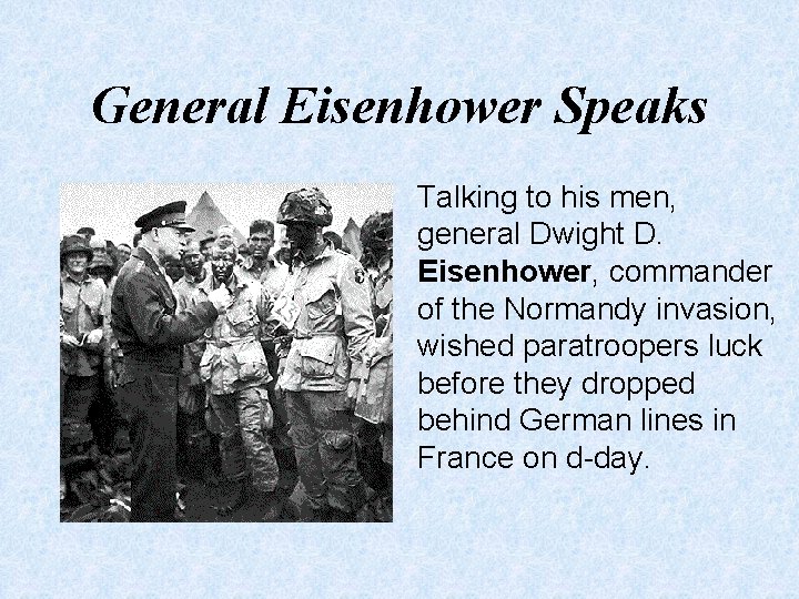 General Eisenhower Speaks Talking to his men, general Dwight D. Eisenhower, commander of the