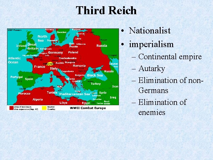 Third Reich • Nationalist • imperialism – Continental empire – Autarky – Elimination of
