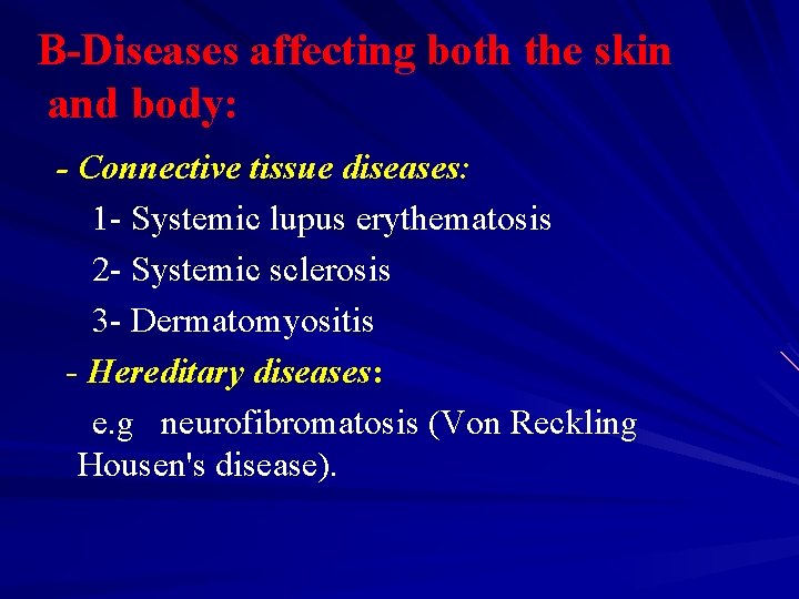 B-Diseases affecting both the skin and body: - Connective tissue diseases: 1 - Systemic