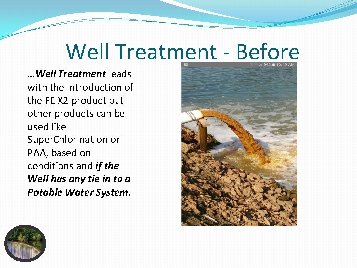 Well Treatment - Before …Well Treatment leads with the introduction of the FE X