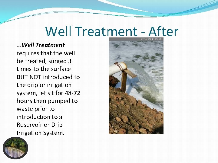 Well Treatment - After …Well Treatment requires that the well be treated, surged 3