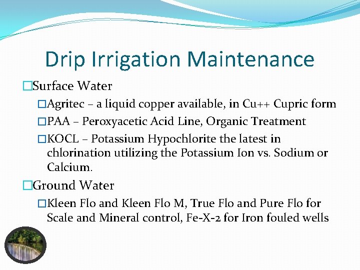 Drip Irrigation Maintenance �Surface Water �Agritec – a liquid copper available, in Cu++ Cupric