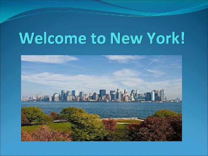 Welcome to New York! 