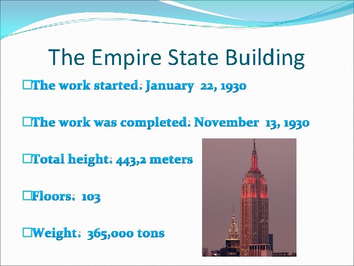 The Empire State Building �The work started: January 22, 1930 �The work was completed: