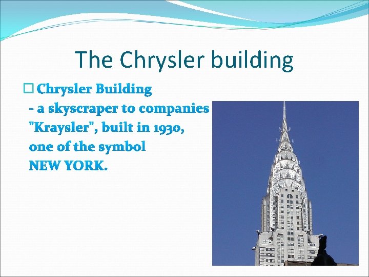 The Chrysler building � Chrysler Building - a skyscraper to companies "Kraysler", built in