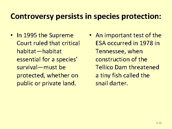 Controversy persists in species protection: • In 1995 the Supreme Court ruled that critical