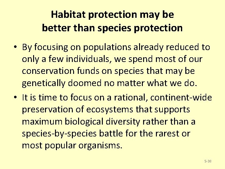 Habitat protection may be better than species protection • By focusing on populations already