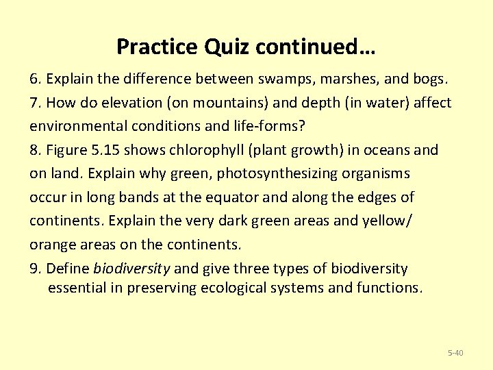 Practice Quiz continued… 6. Explain the difference between swamps, marshes, and bogs. 7. How