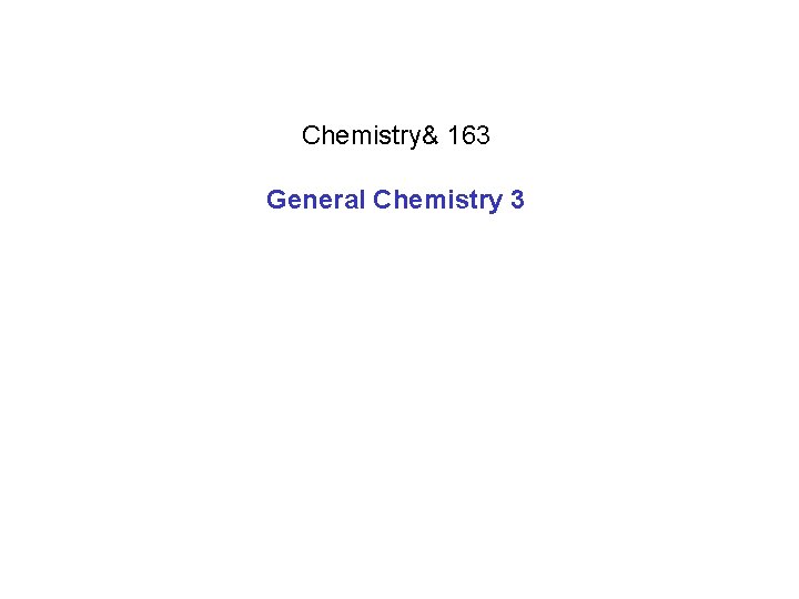 Chemistry& 163 General Chemistry 3 