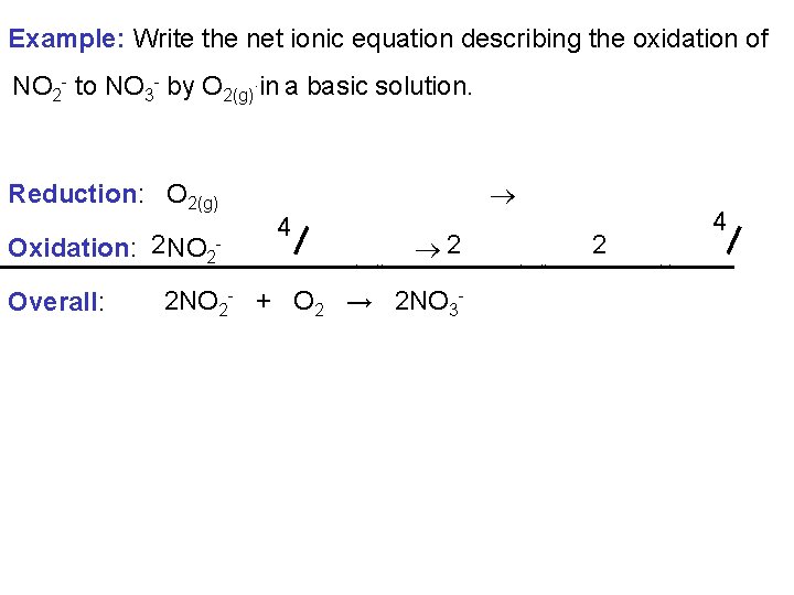 Example: Write the net ionic equation describing the oxidation of NO 2 - to