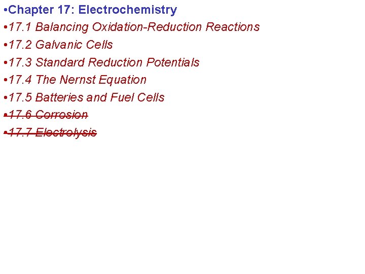  • Chapter 17: Electrochemistry • 17. 1 Balancing Oxidation-Reduction Reactions • 17. 2