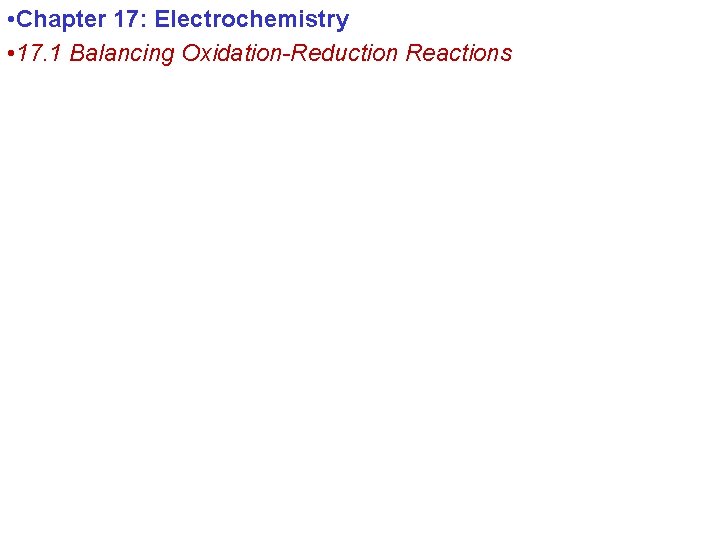  • Chapter 17: Electrochemistry • 17. 1 Balancing Oxidation-Reduction Reactions 