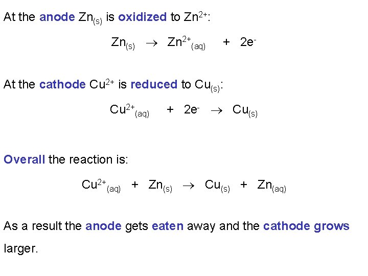 At the anode Zn(s) is oxidized to Zn 2+: Zn(s) Zn 2+(aq) + 2