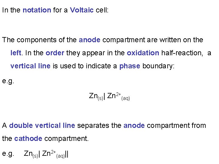 In the notation for a Voltaic cell: The components of the anode compartment are