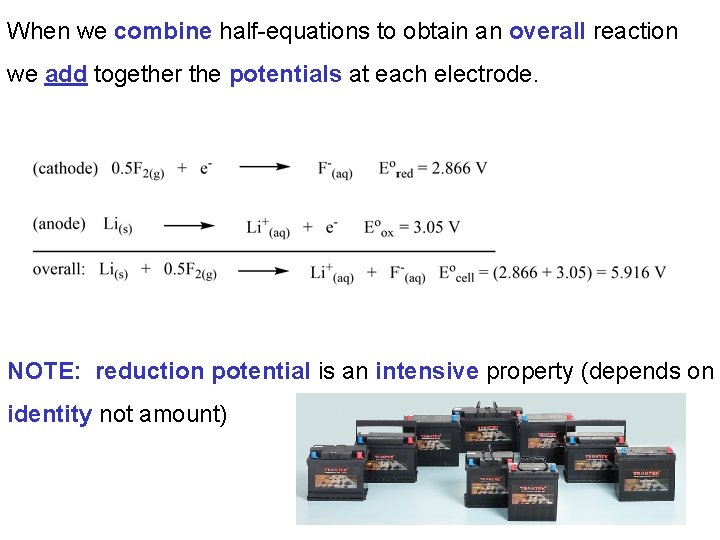 When we combine half-equations to obtain an overall reaction we add together the potentials