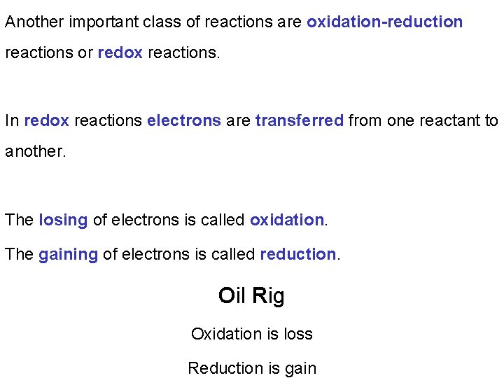 Another important class of reactions are oxidation-reduction reactions or redox reactions. In redox reactions