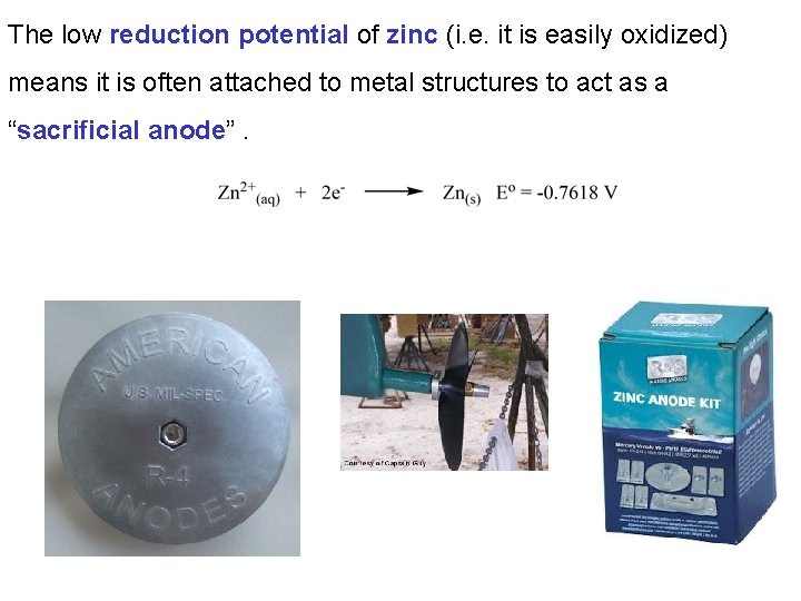 The low reduction potential of zinc (i. e. it is easily oxidized) means it