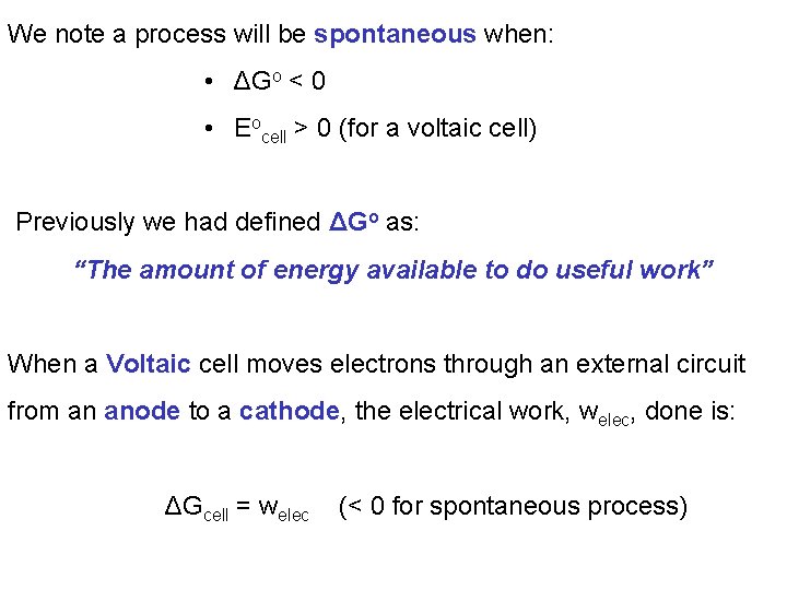 We note a process will be spontaneous when: • ΔGo < 0 • Eocell