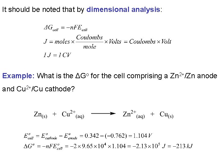 It should be noted that by dimensional analysis: Example: What is the ΔGo for