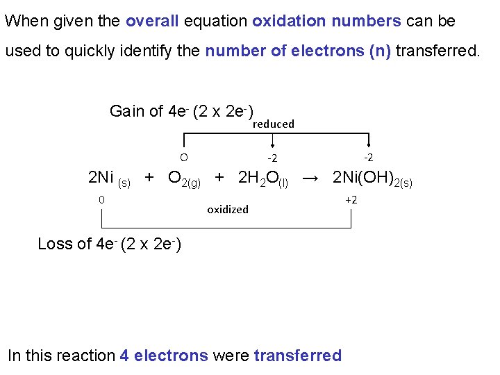 When given the overall equation oxidation numbers can be used to quickly identify the