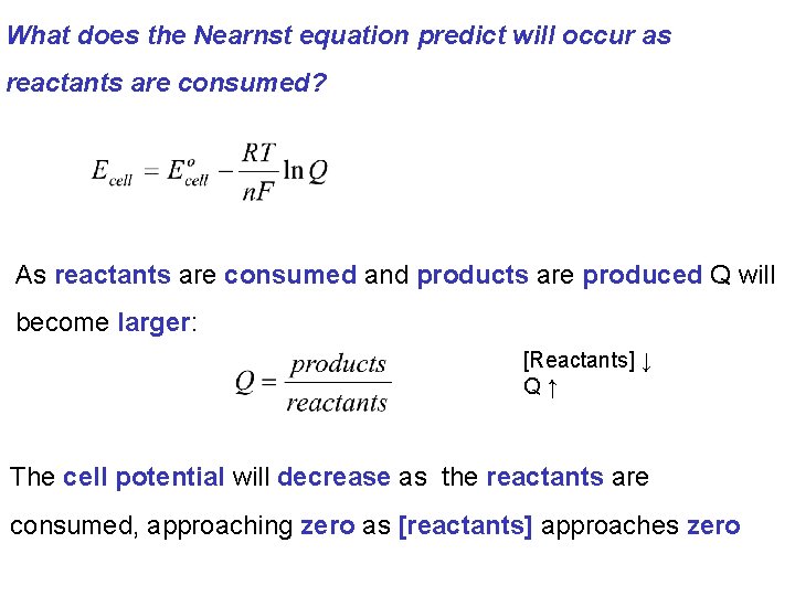 What does the Nearnst equation predict will occur as reactants are consumed? As reactants