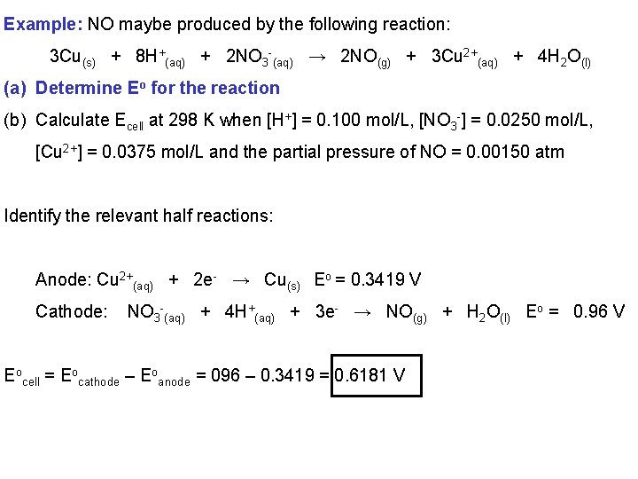 Example: NO maybe produced by the following reaction: 3 Cu(s) + 8 H+(aq) +