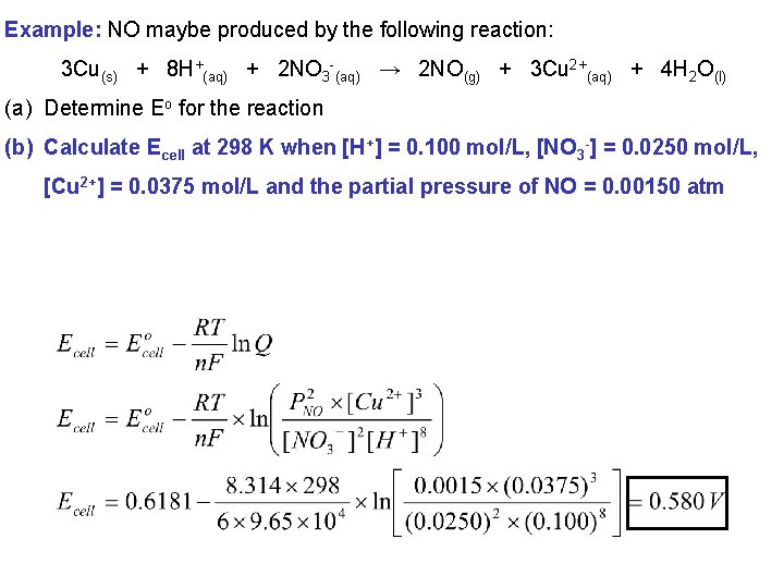 Example: NO maybe produced by the following reaction: 3 Cu(s) + 8 H+(aq) +