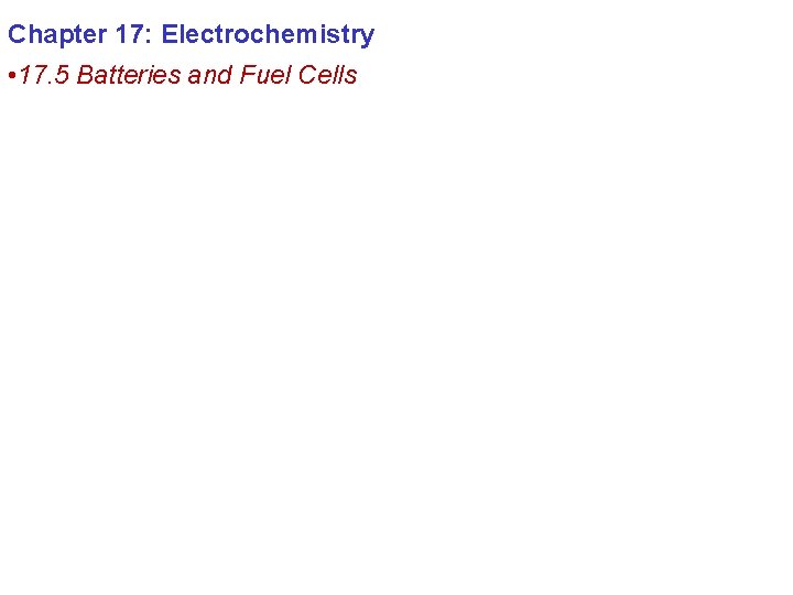 Chapter 17: Electrochemistry • 17. 5 Batteries and Fuel Cells 