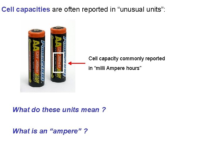 Cell capacities are often reported in “unusual units”: Cell capacity commonly reported in “milli