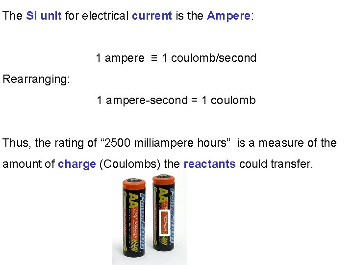 The SI unit for electrical current is the Ampere: 1 ampere ≡ 1 coulomb/second